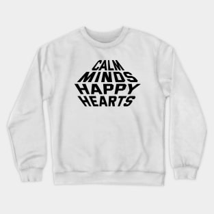 Calm Minds Happy Hearts Crewneck Sweatshirt